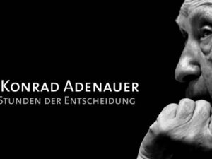 Konrad Adenauer – Stunden der Entscheidung